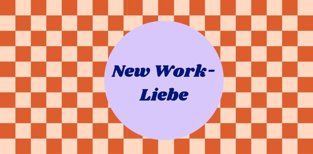 Grafik mit den Worten "New Work-Liebe"